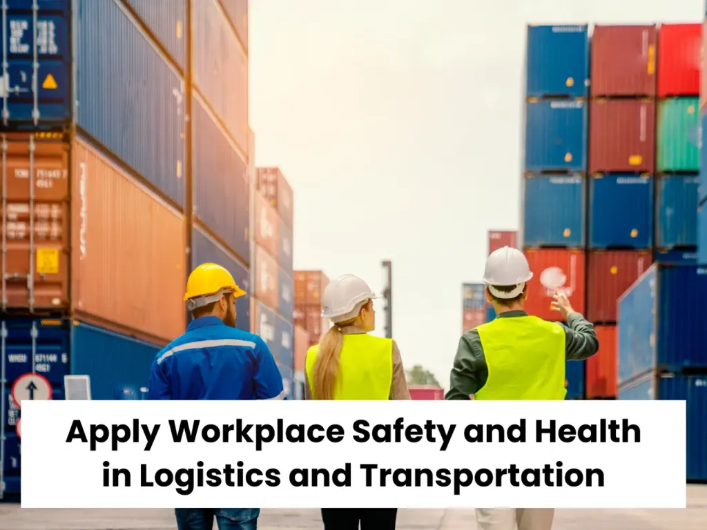 Apply Workplace Safety and Health in Logistics and Transportation