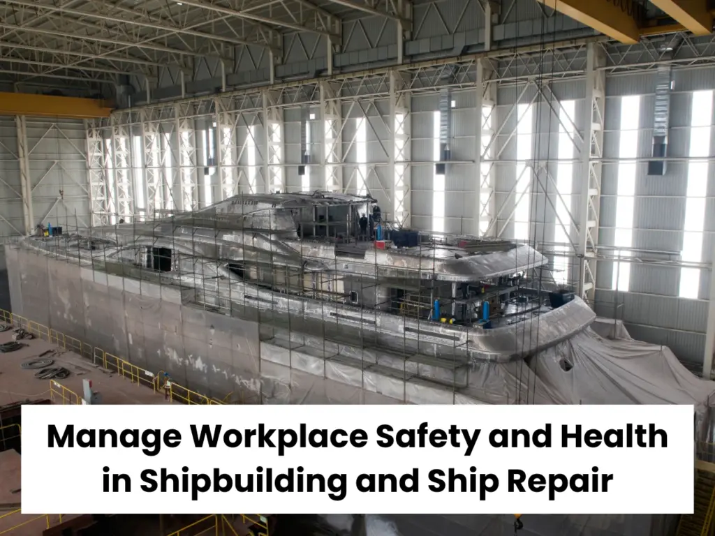 Manage WSH in Shipbuilding and Ship Repair