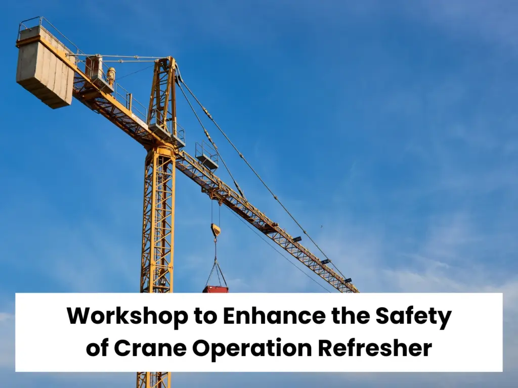 Workshop to Enhance the Safety of Crane Operation Refresher