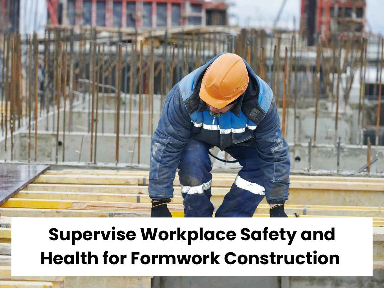 Supervise Workplace Safety and Health for Formwork Construction