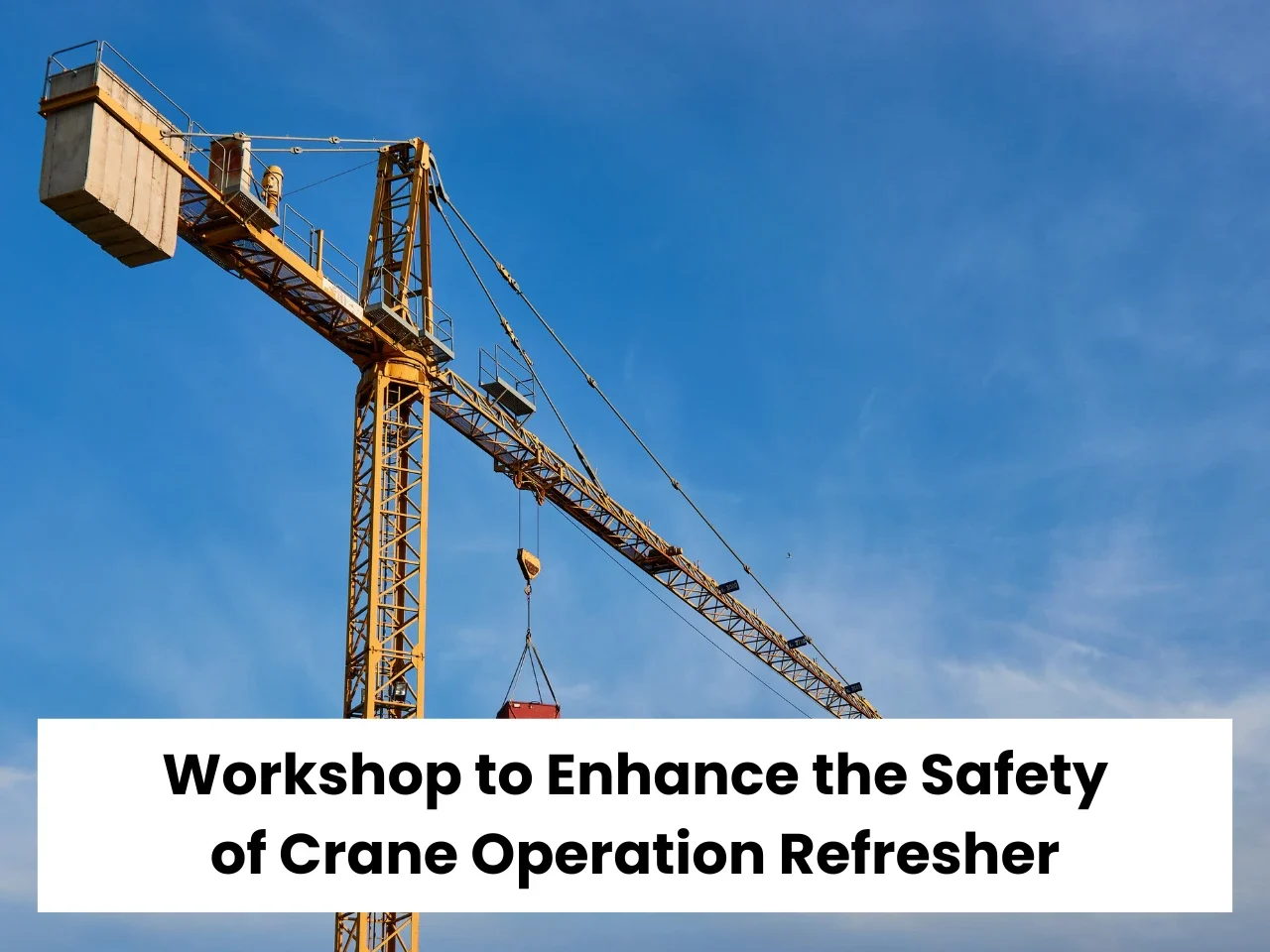 Workshop to Enhance the Safety of Crane Operation Refresher